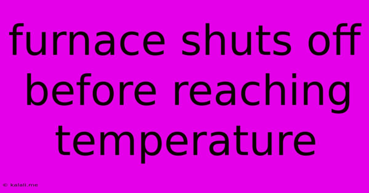 Furnace Shuts Off Before Reaching Temperature