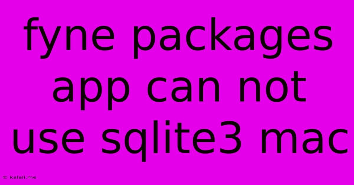 Fyne Packages App Can Not Use Sqlite3 Mac