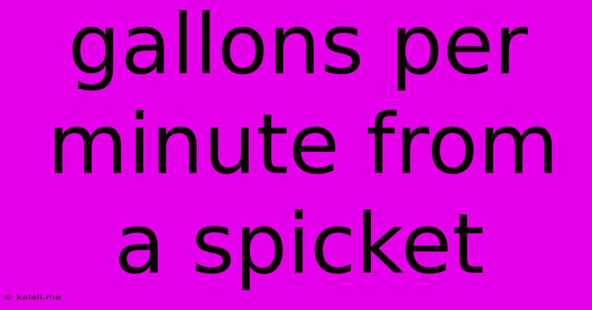 Gallons Per Minute From A Spicket