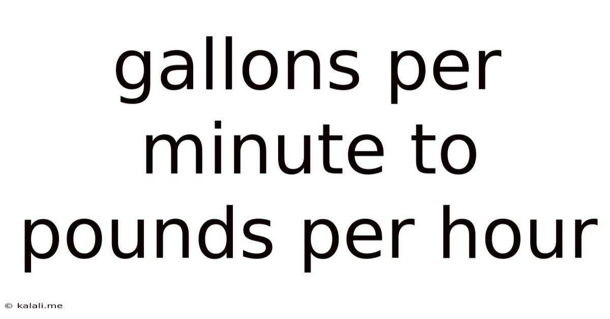 Gallons Per Minute To Pounds Per Hour