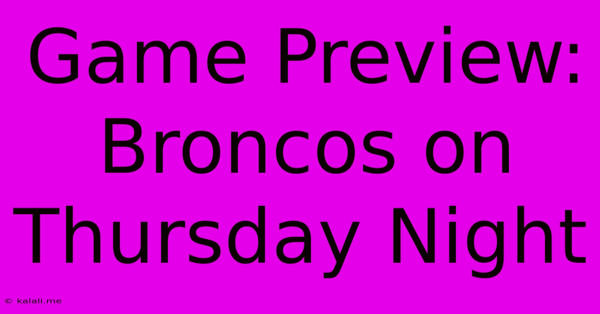 Game Preview: Broncos On Thursday Night