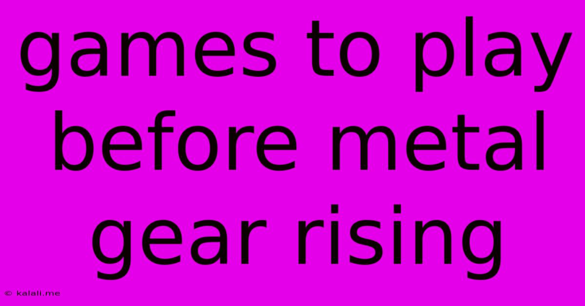 Games To Play Before Metal Gear Rising
