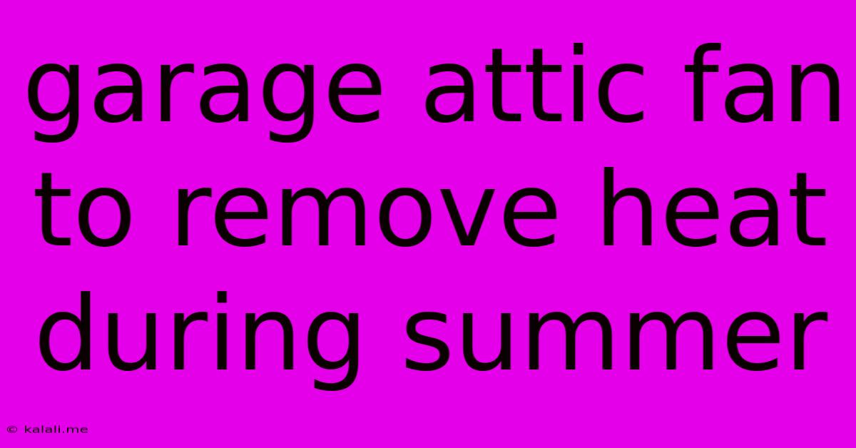 Garage Attic Fan To Remove Heat During Summer