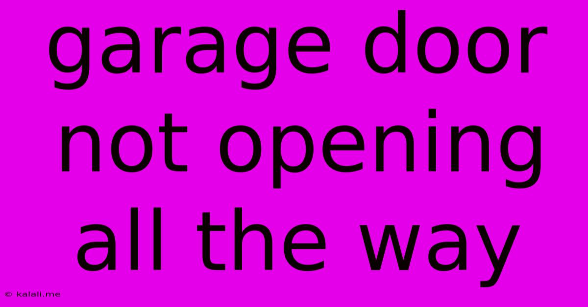 Garage Door Not Opening All The Way
