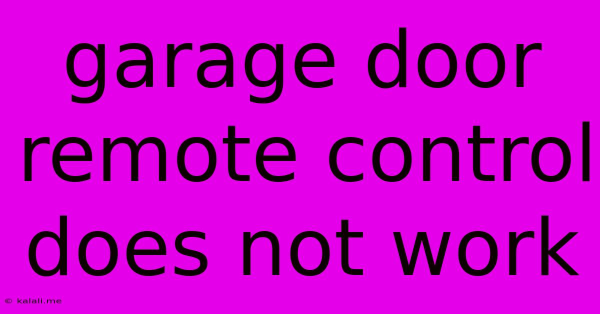 Garage Door Remote Control Does Not Work