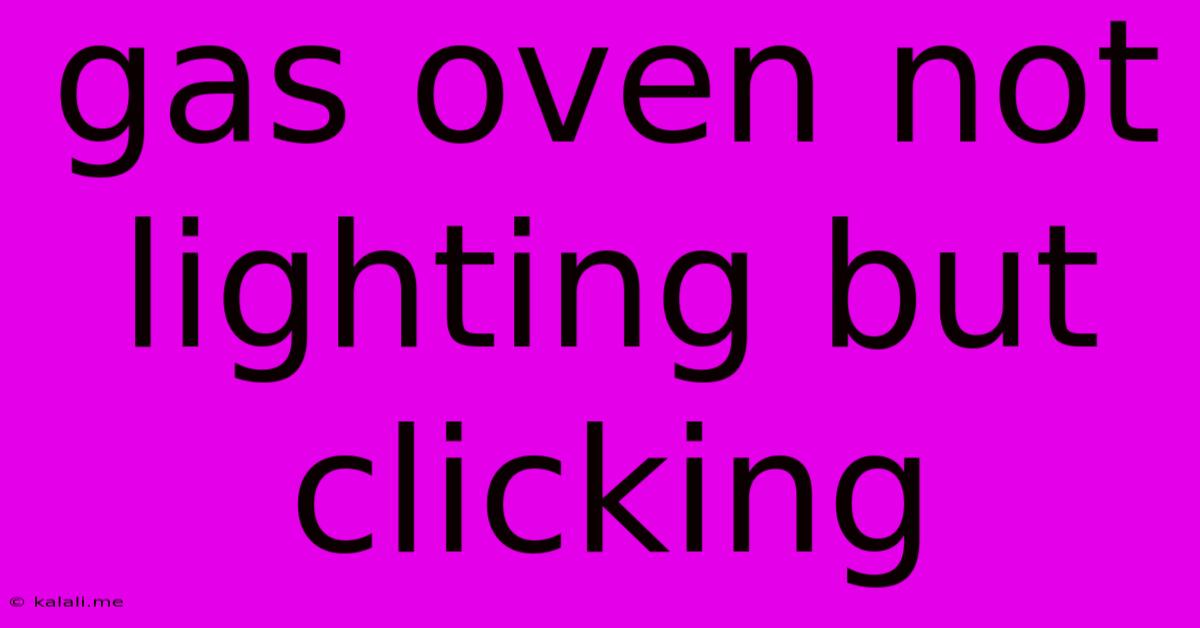 Gas Oven Not Lighting But Clicking