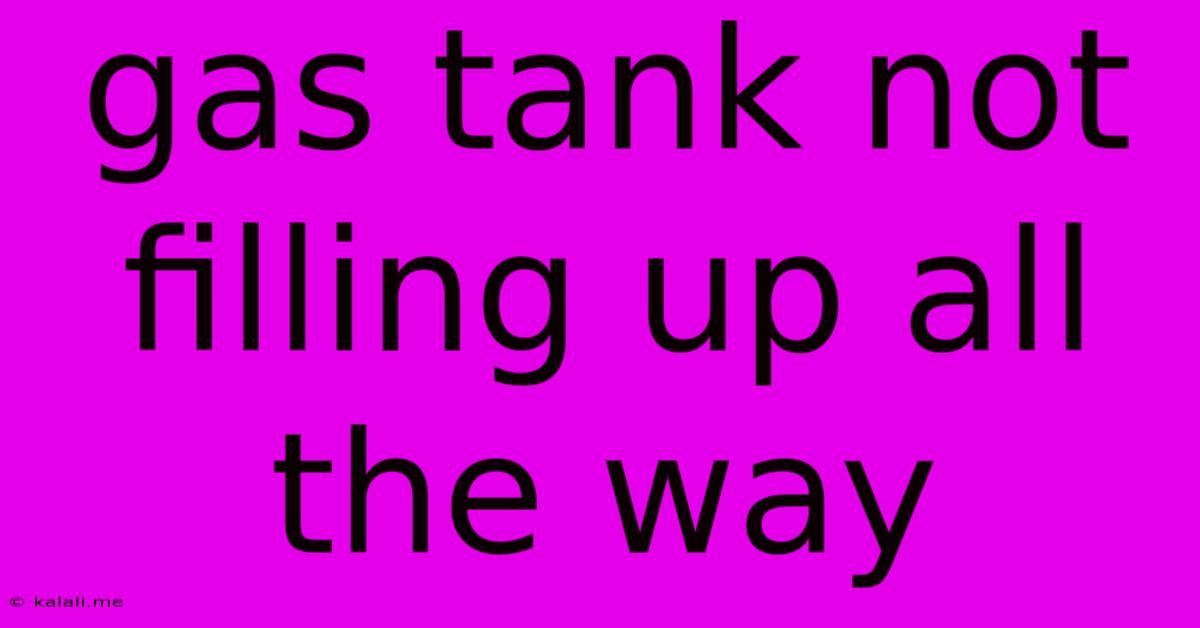 Gas Tank Not Filling Up All The Way