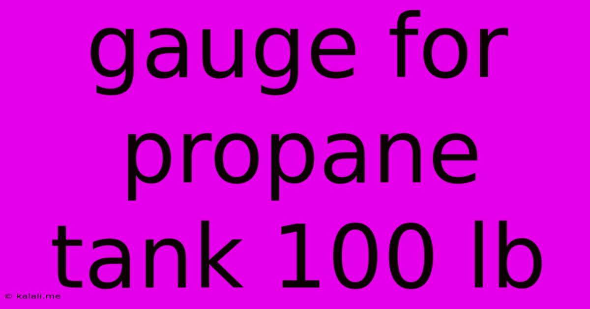 Gauge For Propane Tank 100 Lb