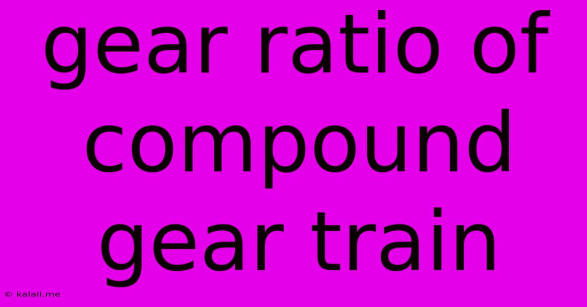 Gear Ratio Of Compound Gear Train