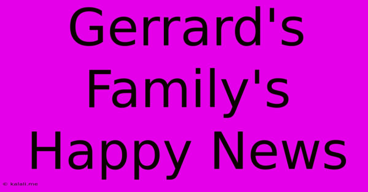 Gerrard's Family's Happy News