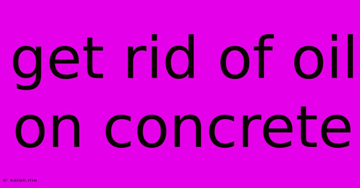 Get Rid Of Oil On Concrete
