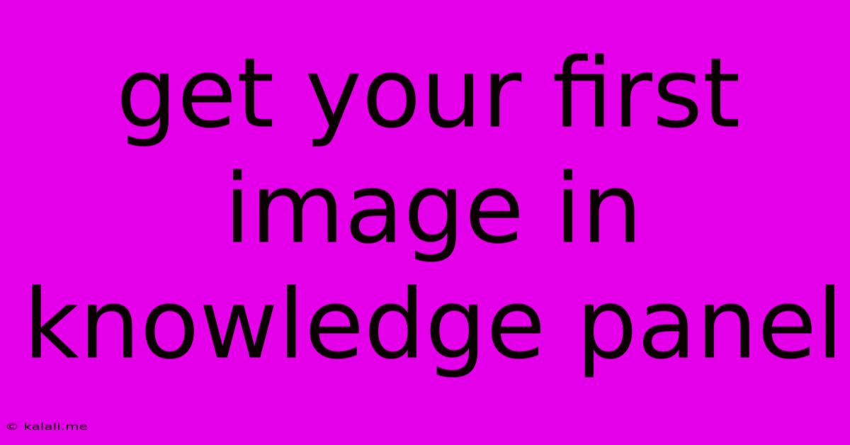 Get Your First Image In Knowledge Panel