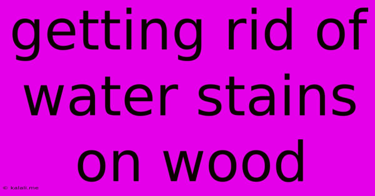 Getting Rid Of Water Stains On Wood