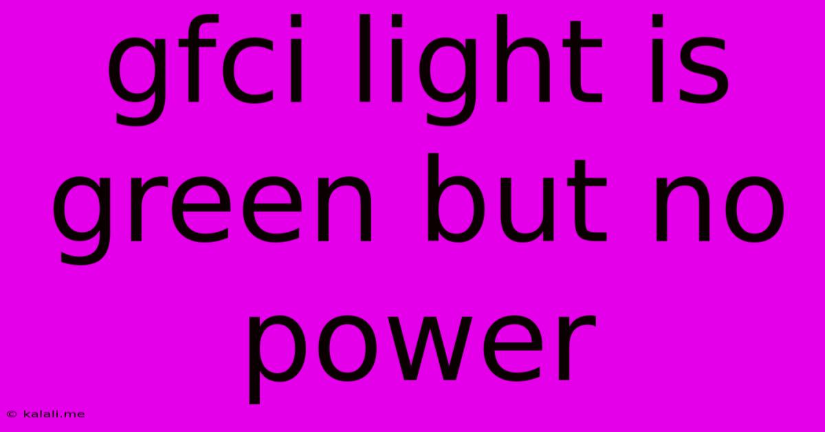 Gfci Light Is Green But No Power