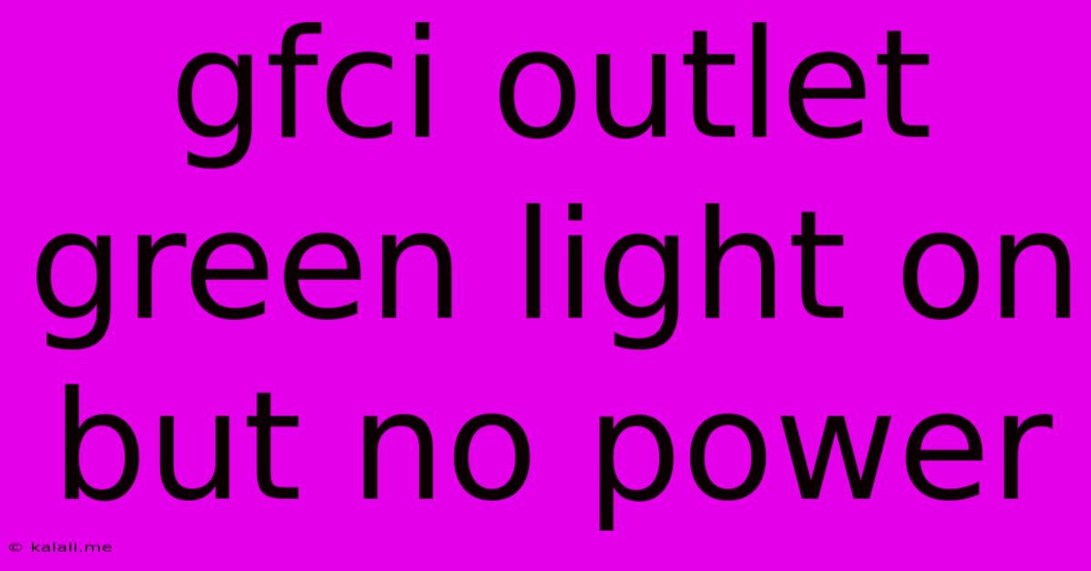Gfci Outlet Green Light On But No Power