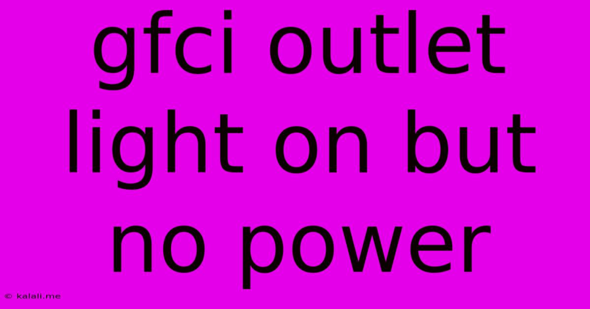 Gfci Outlet Light On But No Power