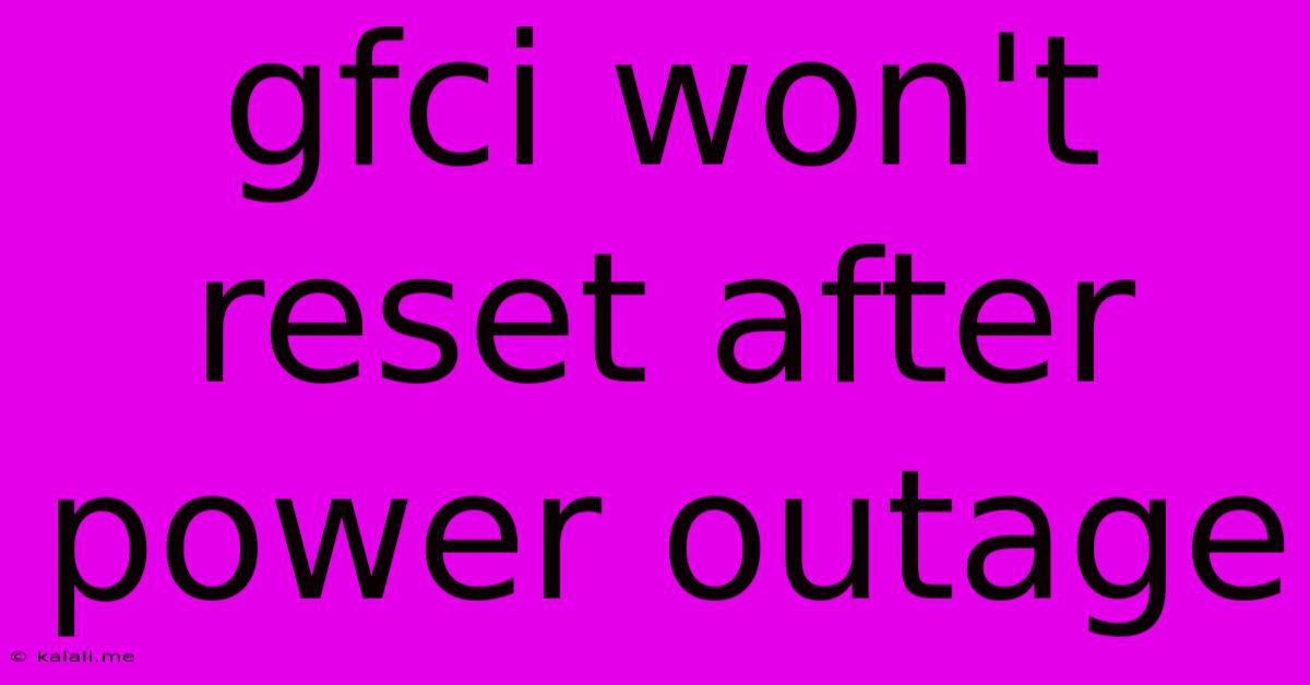 Gfci Won't Reset After Power Outage