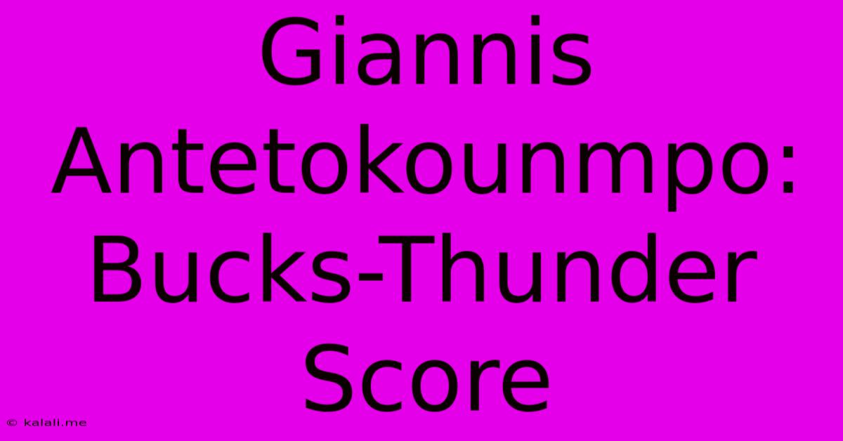 Giannis Antetokounmpo: Bucks-Thunder Score