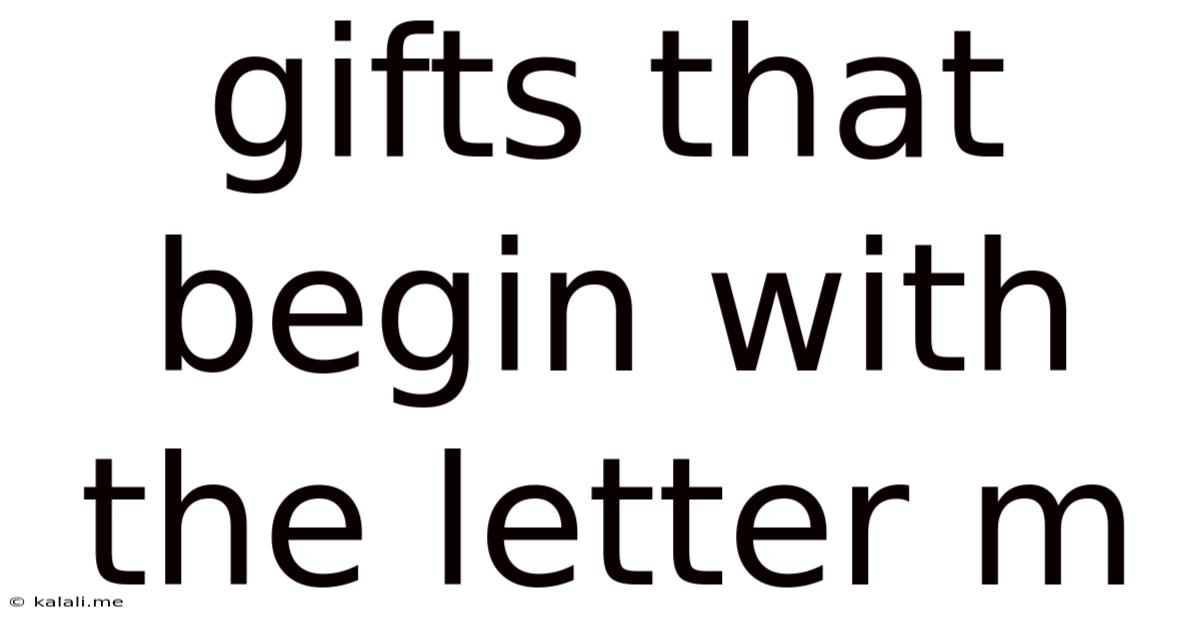 Gifts That Begin With The Letter M