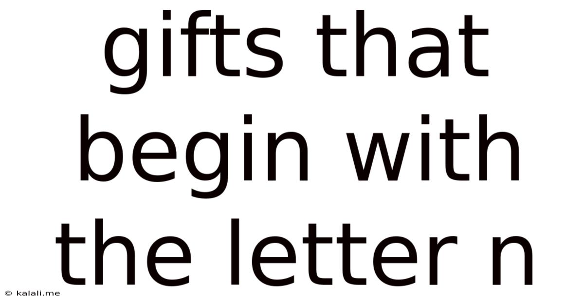 Gifts That Begin With The Letter N