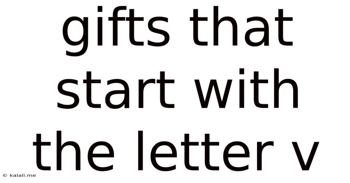 Gifts That Start With The Letter V