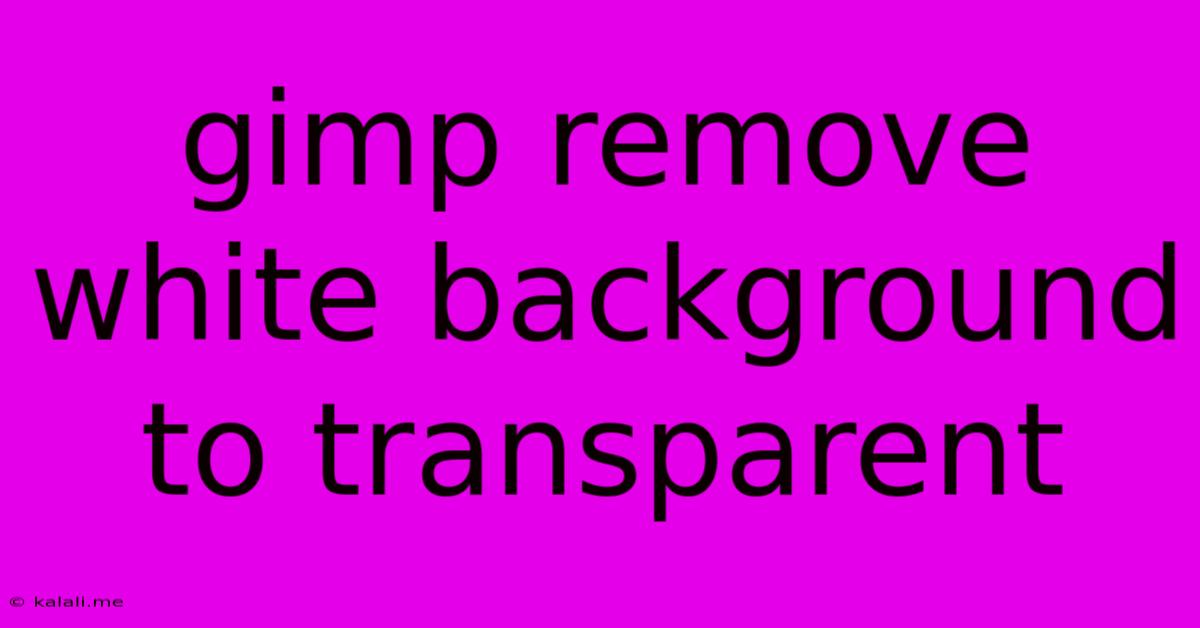 Gimp Remove White Background To Transparent