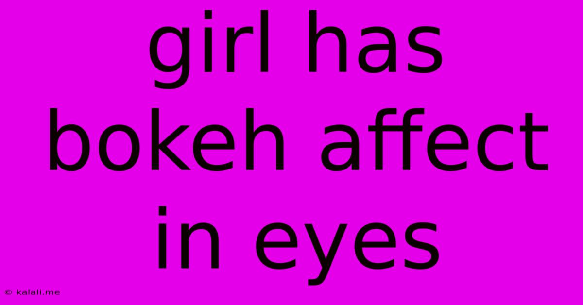 Girl Has Bokeh Affect In Eyes