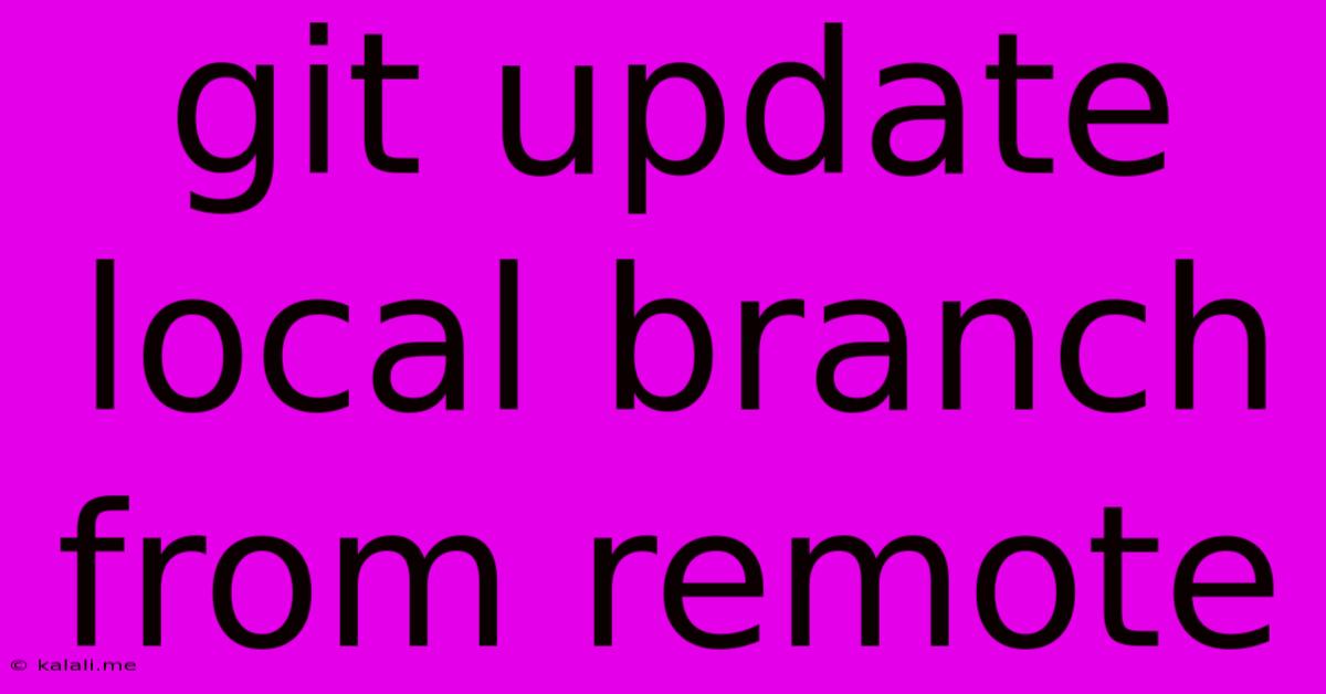 Git Update Local Branch From Remote