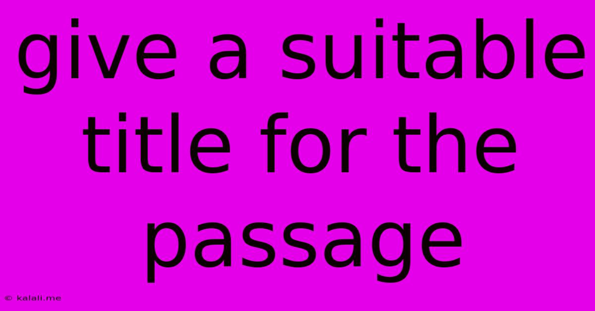 Give A Suitable Title For The Passage