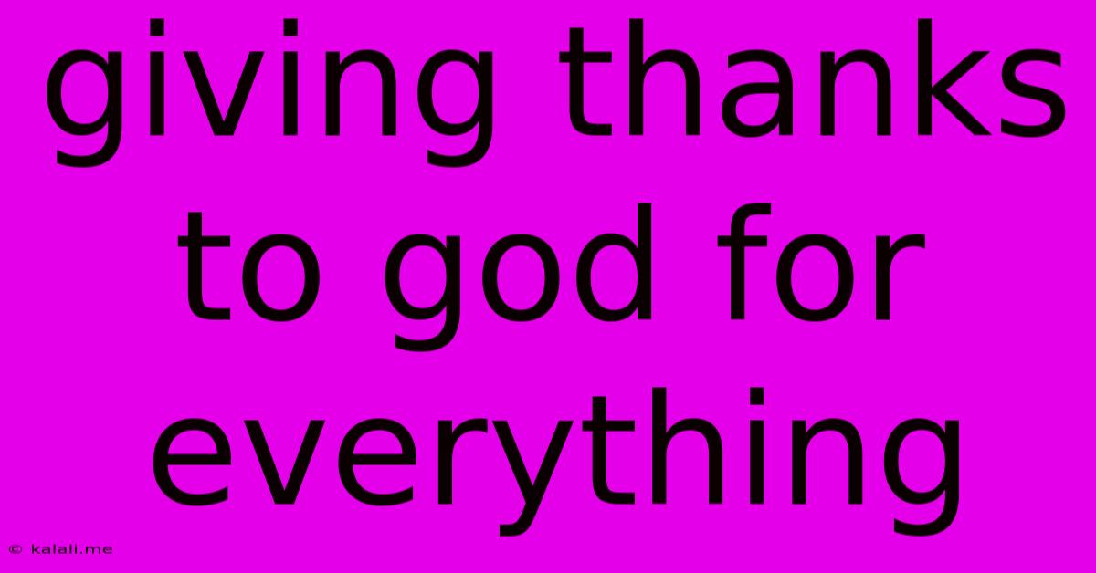 Giving Thanks To God For Everything