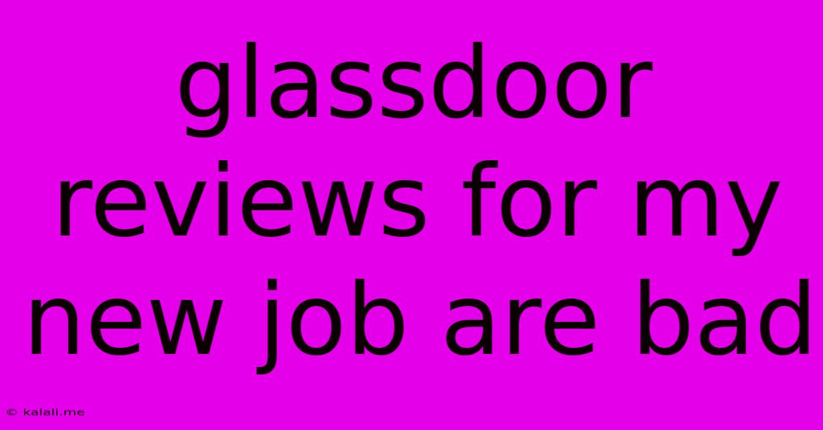 Glassdoor Reviews For My New Job Are Bad