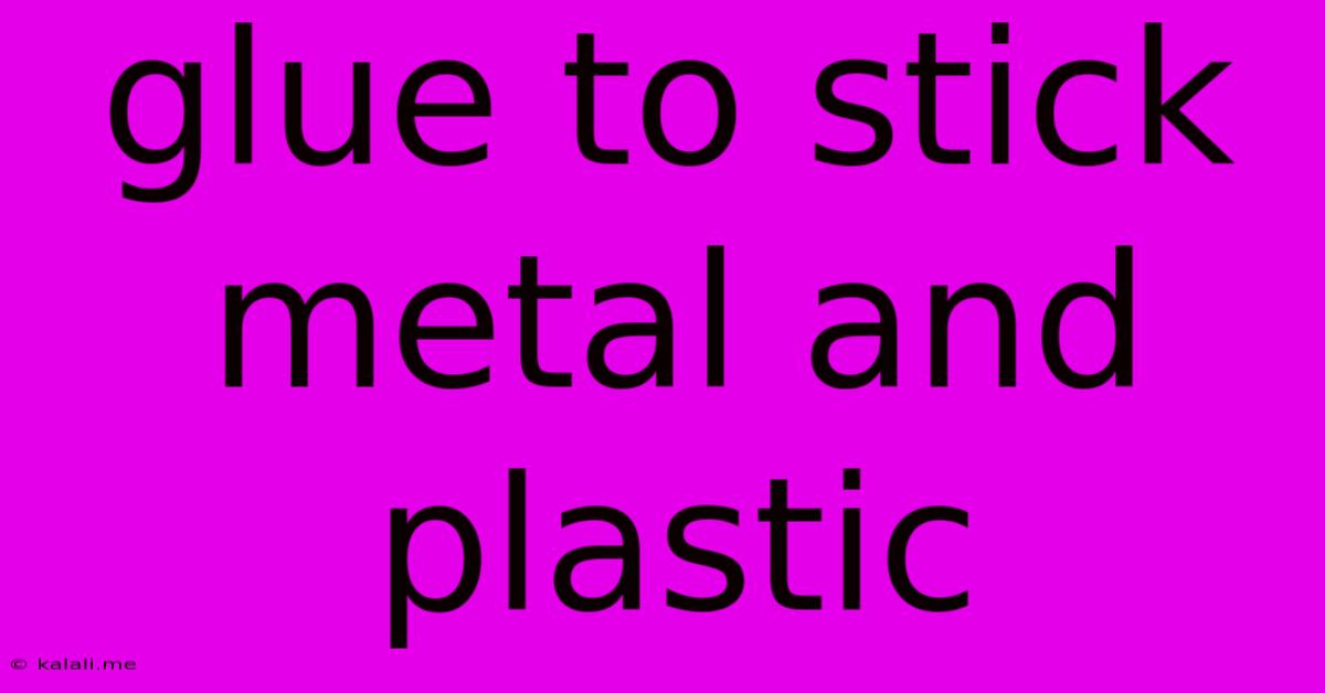 Glue To Stick Metal And Plastic