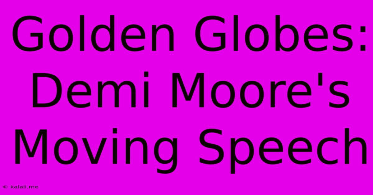 Golden Globes: Demi Moore's Moving Speech