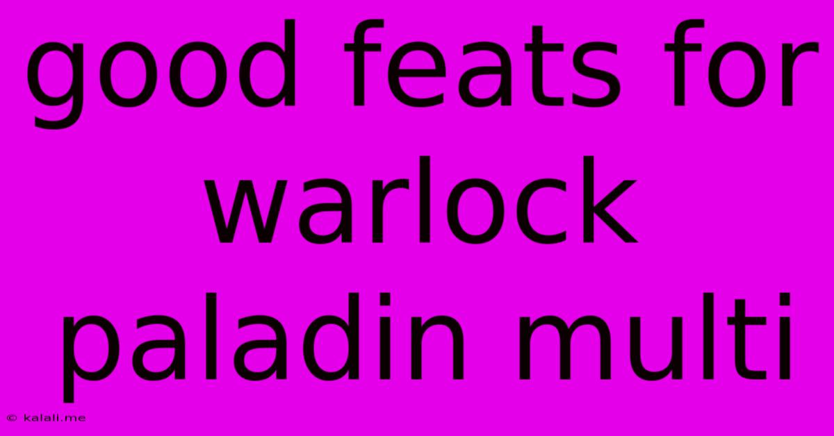 Good Feats For Warlock Paladin Multi