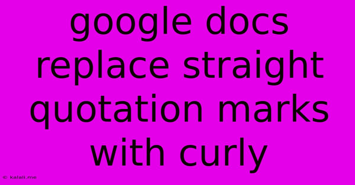 Google Docs Replace Straight Quotation Marks With Curly