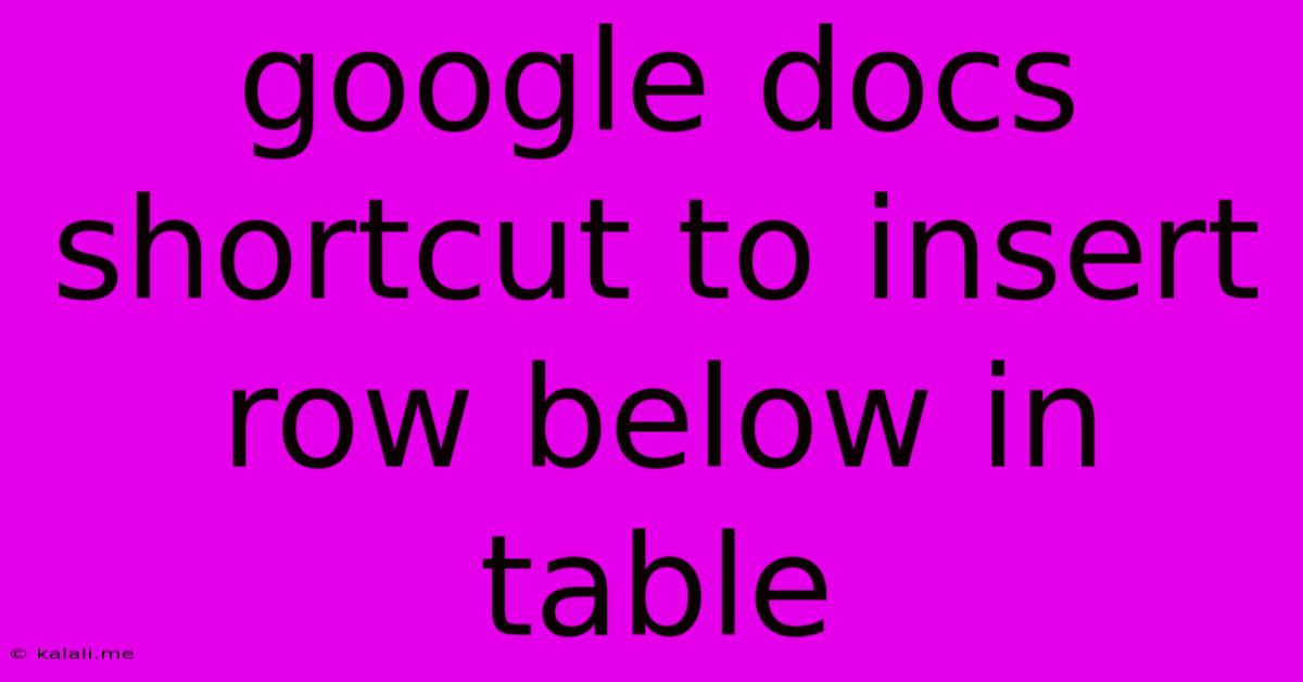 Google Docs Shortcut To Insert Row Below In Table