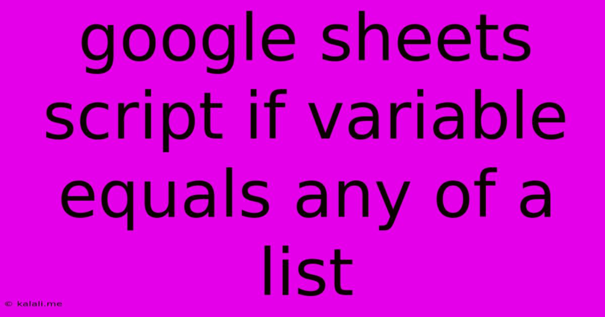 Google Sheets Script If Variable Equals Any Of A List