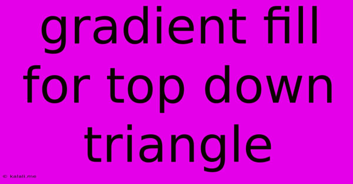 Gradient Fill For Top Down Triangle