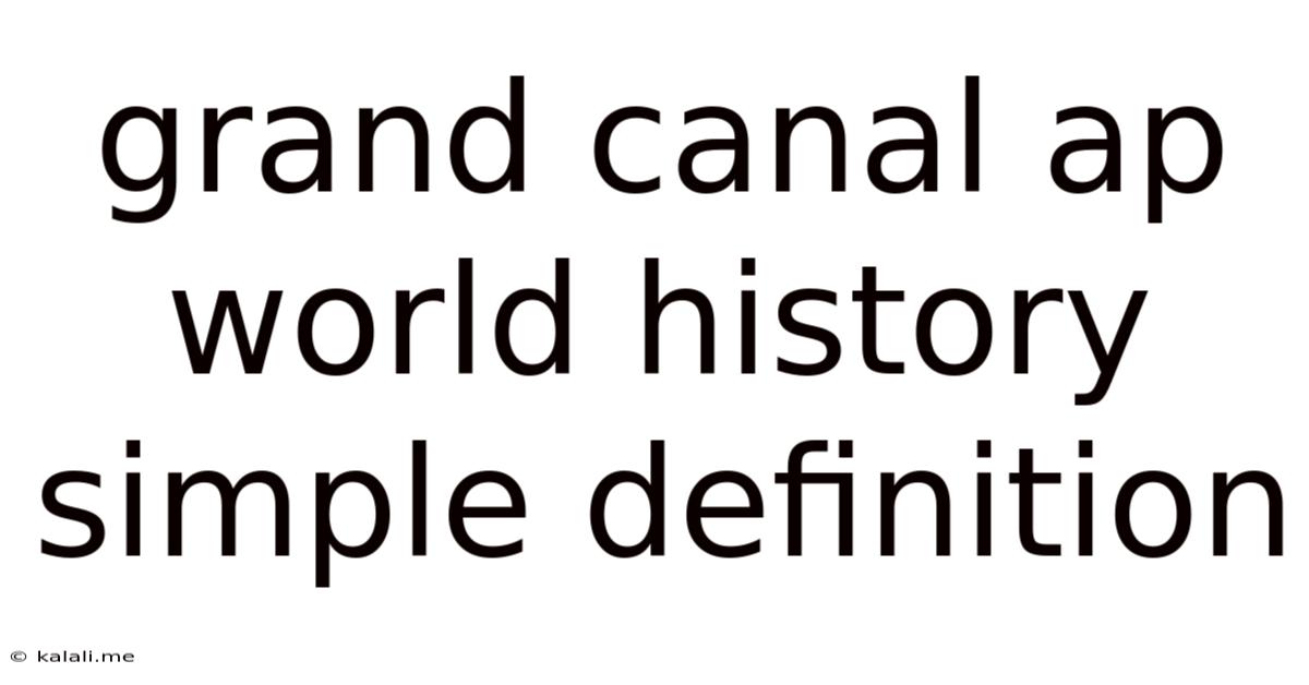 Grand Canal Ap World History Simple Definition