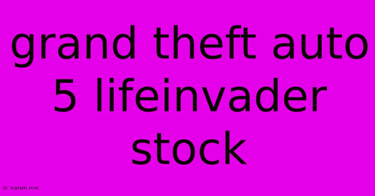Grand Theft Auto 5 Lifeinvader Stock
