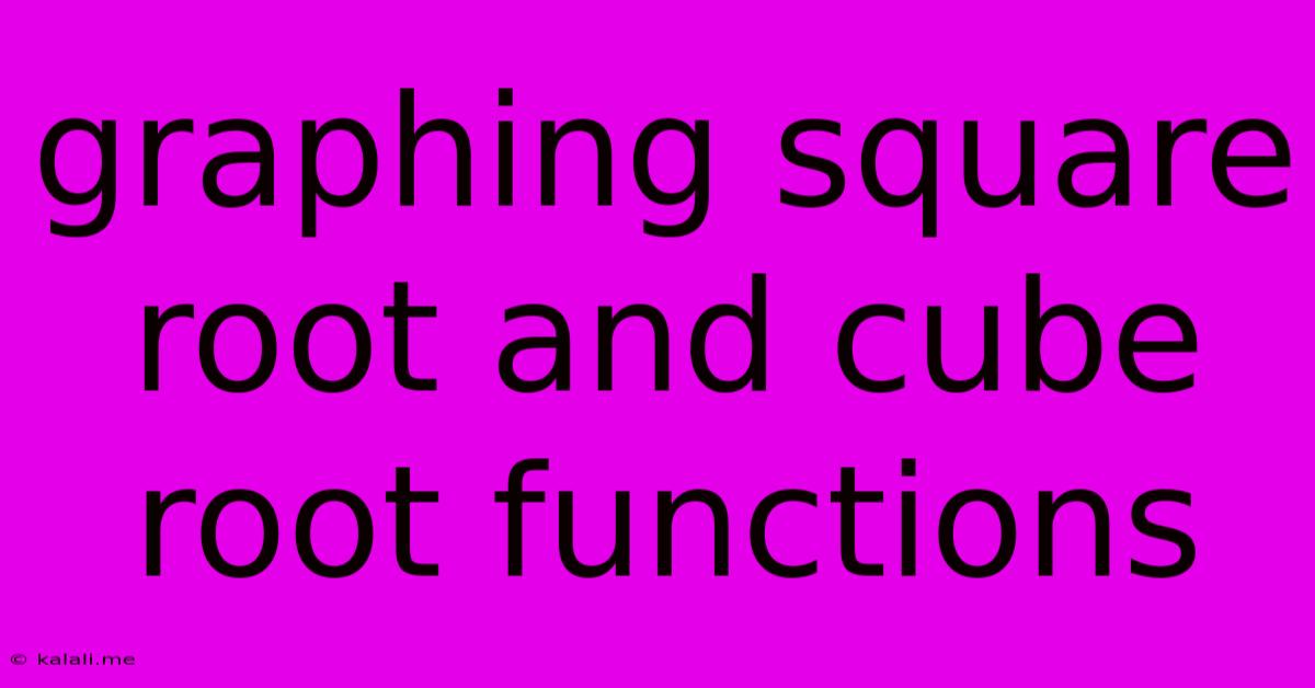 Graphing Square Root And Cube Root Functions