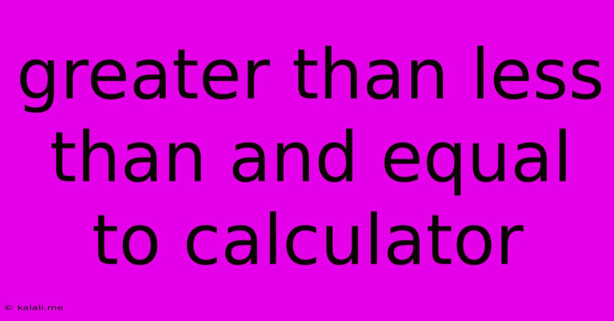Greater Than Less Than And Equal To Calculator