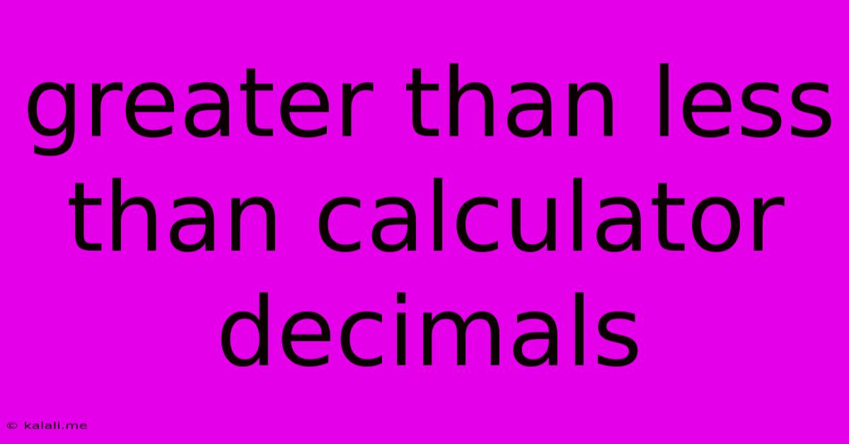 Greater Than Less Than Calculator Decimals