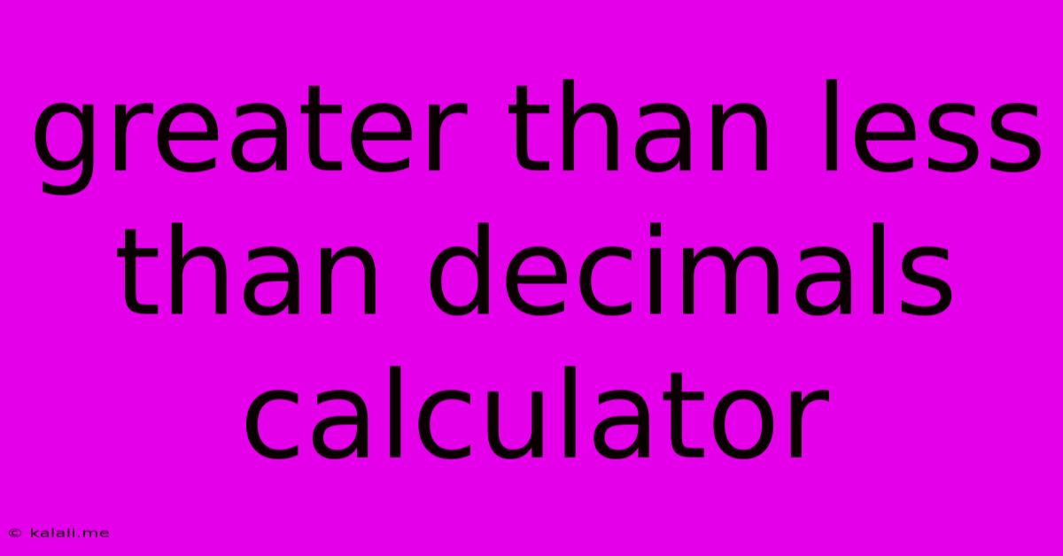 Greater Than Less Than Decimals Calculator