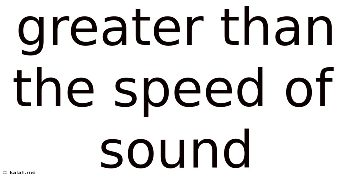 Greater Than The Speed Of Sound
