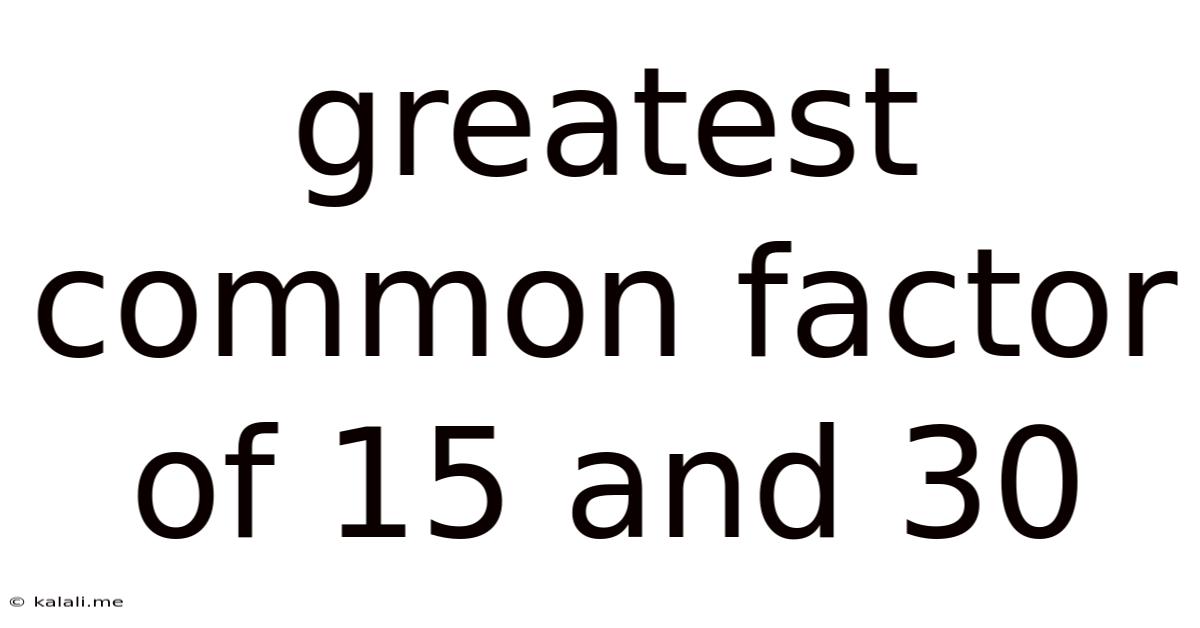 Greatest Common Factor Of 15 And 30