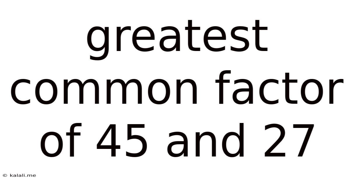 Greatest Common Factor Of 45 And 27