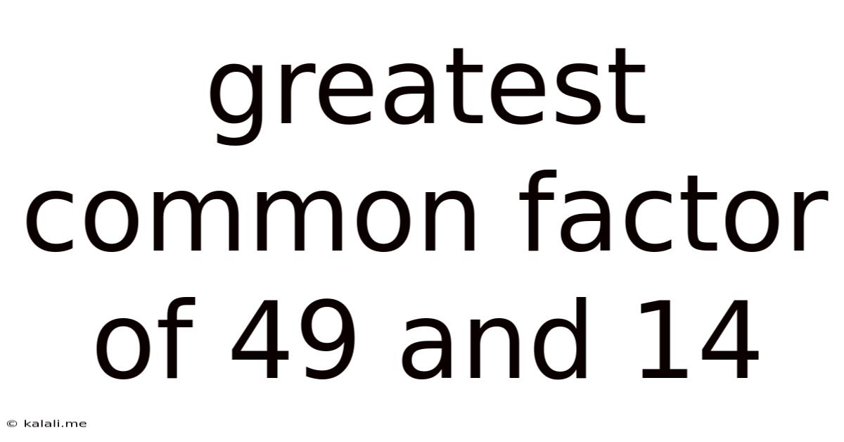 Greatest Common Factor Of 49 And 14