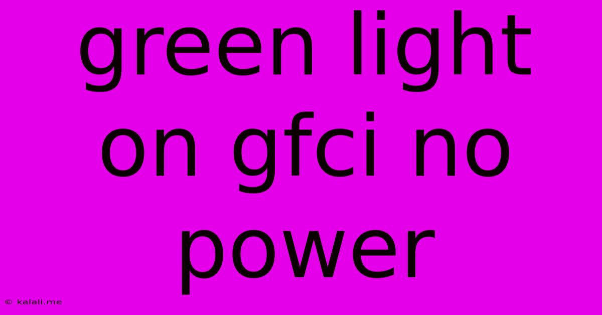 Green Light On Gfci No Power