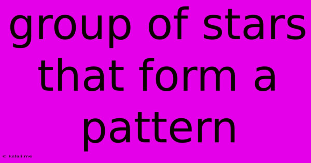 Group Of Stars That Form A Pattern
